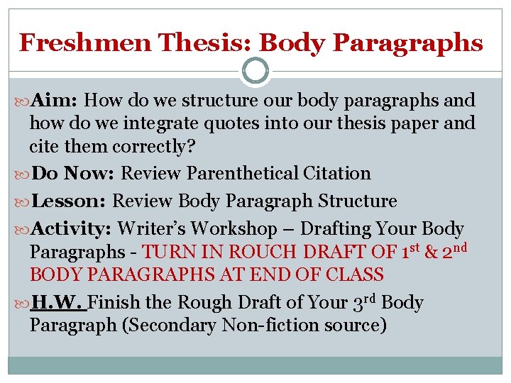 Freshmen Thesis: Body Paragraphs Aim: How do we structure our body paragraphs and how