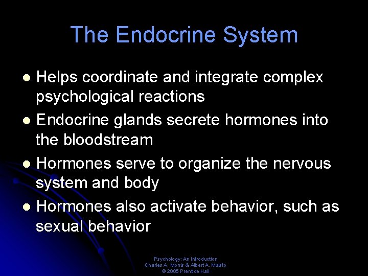 The Endocrine System Helps coordinate and integrate complex psychological reactions l Endocrine glands secrete