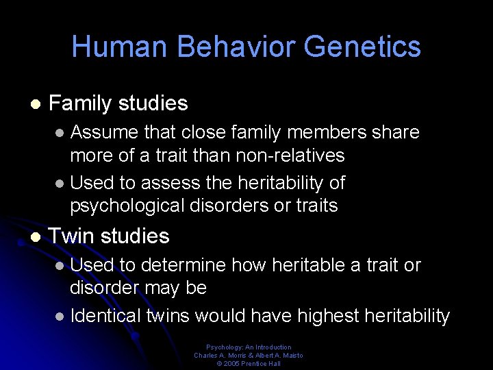 Human Behavior Genetics l Family studies Assume that close family members share more of