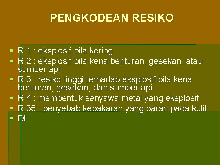 PENGKODEAN RESIKO § R 1 : eksplosif bila kering § R 2 : eksplosif