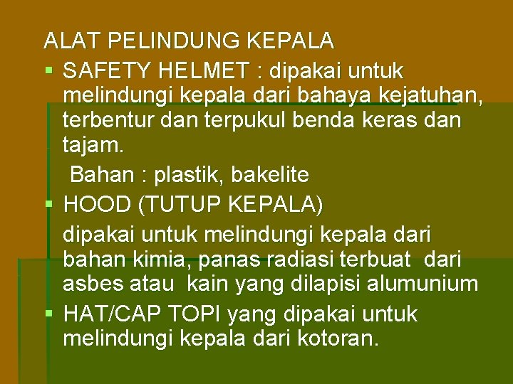 ALAT PELINDUNG KEPALA § SAFETY HELMET : dipakai untuk melindungi kepala dari bahaya kejatuhan,