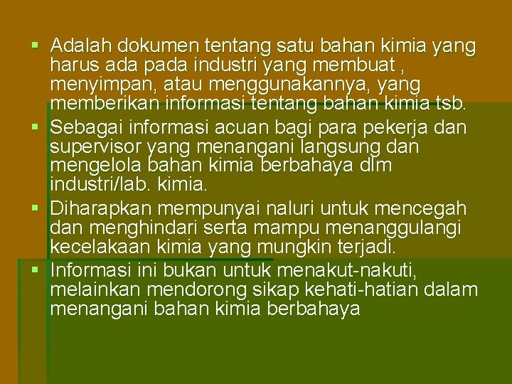 § Adalah dokumen tentang satu bahan kimia yang harus ada pada industri yang membuat