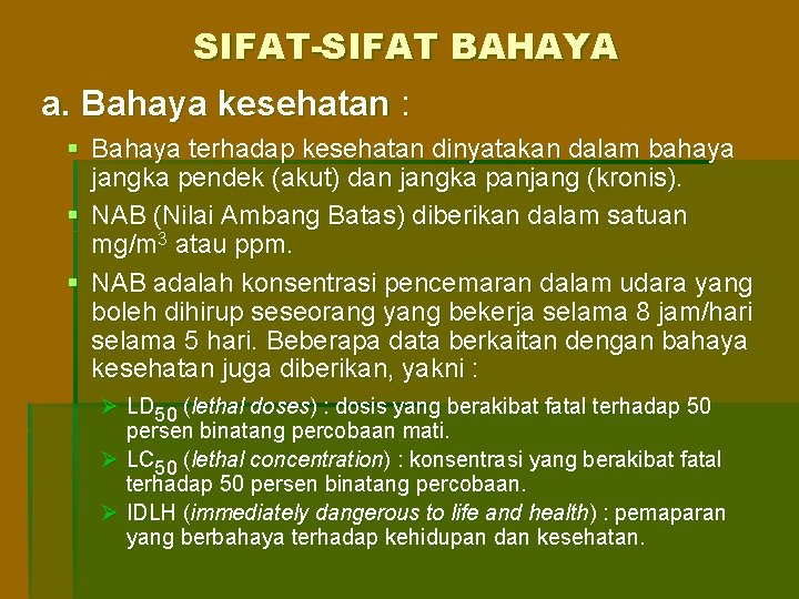 SIFAT-SIFAT BAHAYA a. Bahaya kesehatan : § Bahaya terhadap kesehatan dinyatakan dalam bahaya jangka