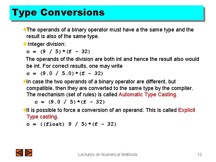 Type Conversions çThe operands of a binary operator must have a the same type