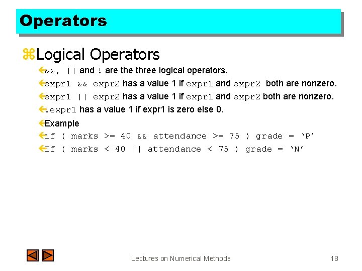 Operators z. Logical Operators ç&&, || and ! are three logical operators. çexpr 1