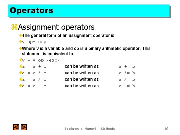 Operators z. Assignment operators çThe general form of an assignment operator is çv op=