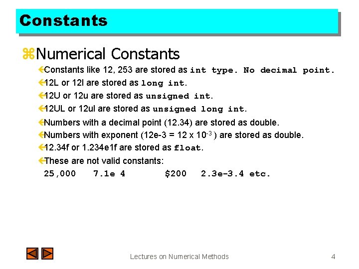 Constants z. Numerical Constants çConstants like 12, 253 are stored as int type. No