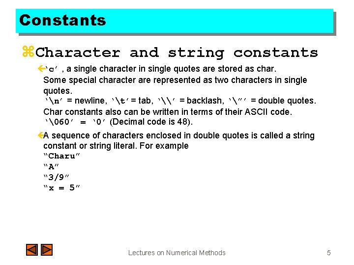 Constants z. Character and string constants ç‘c’ , a single character in single quotes