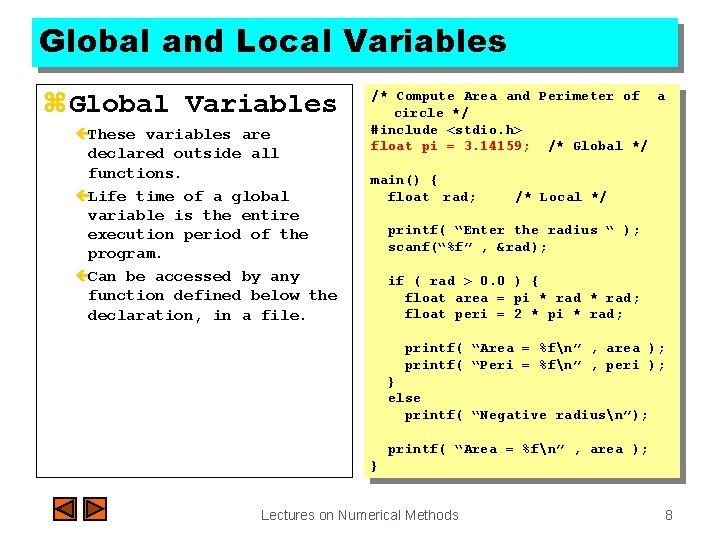 Global and Local Variables z. Global Variables çThese variables are declared outside all functions.