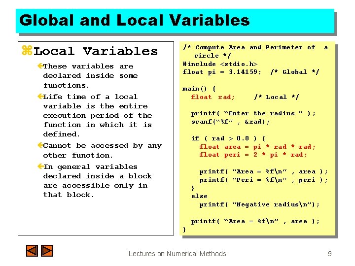 Global and Local Variables z. Local Variables çThese variables are declared inside some functions.