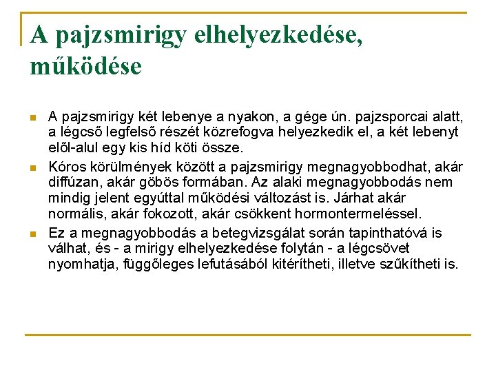 A pajzsmirigy elhelyezkedése, működése n n n A pajzsmirigy két lebenye a nyakon, a