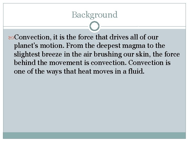 Background Convection, it is the force that drives all of our planet's motion. From