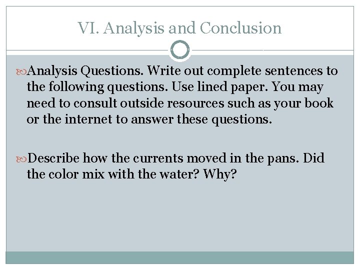 VI. Analysis and Conclusion Analysis Questions. Write out complete sentences to the following questions.