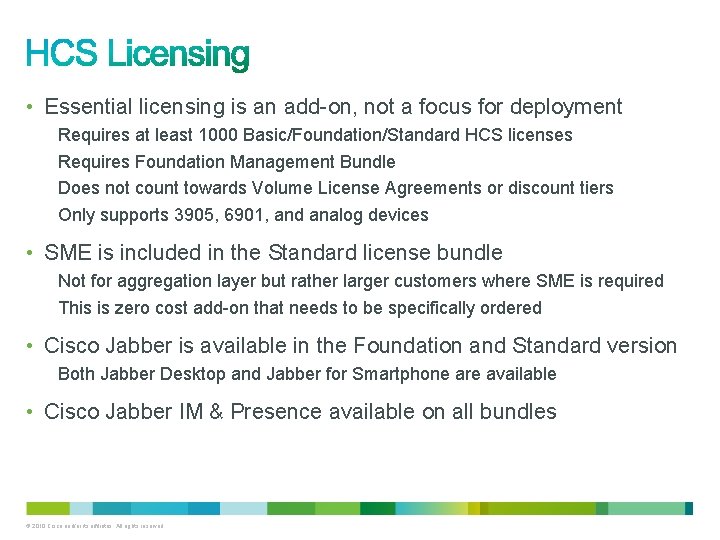  • Essential licensing is an add-on, not a focus for deployment Requires at