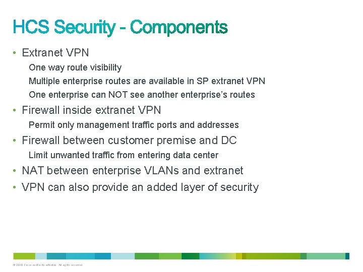  • Extranet VPN One way route visibility Multiple enterprise routes are available in