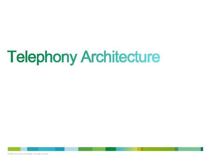 © 2010 Cisco and/or its affiliates. All rights reserved. 