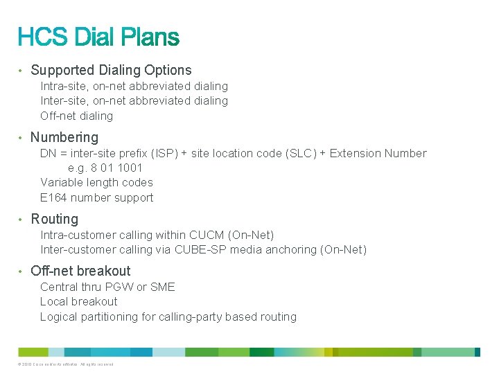  • Supported Dialing Options Intra-site, on-net abbreviated dialing Inter-site, on-net abbreviated dialing Off-net