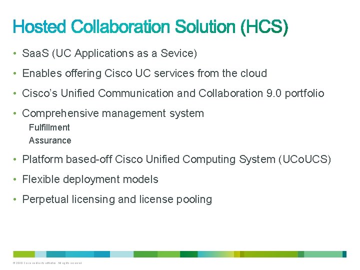  • Saa. S (UC Applications as a Sevice) • Enables offering Cisco UC