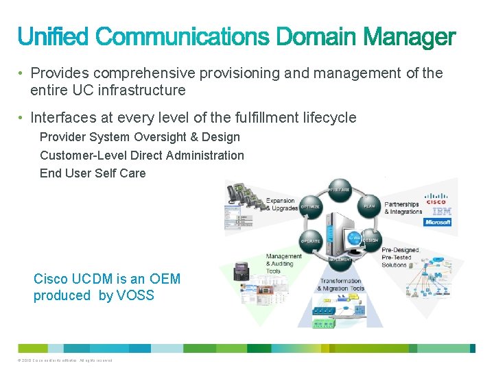  • Provides comprehensive provisioning and management of the entire UC infrastructure • Interfaces