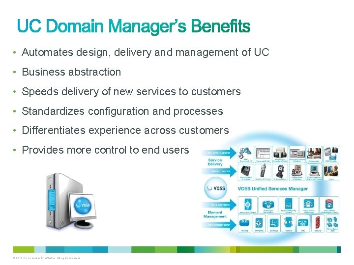  • Automates design, delivery and management of UC • Business abstraction • Speeds