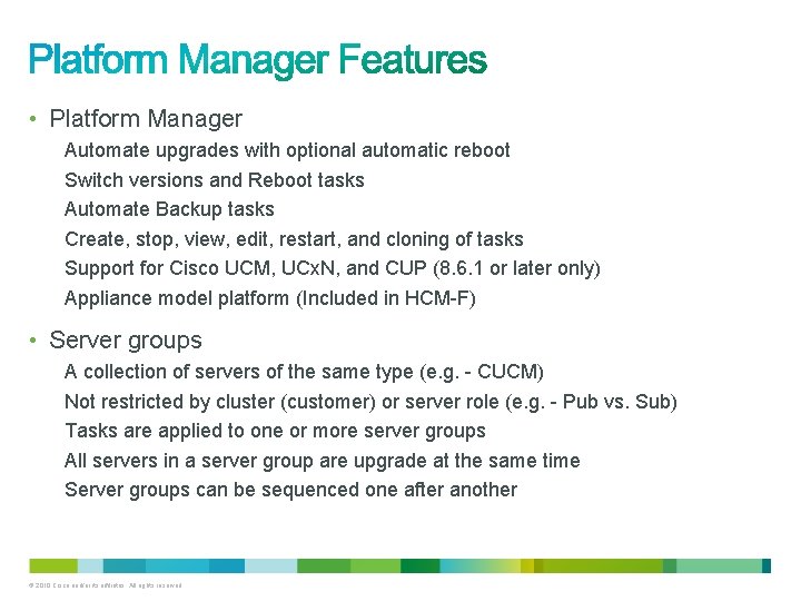  • Platform Manager Automate upgrades with optional automatic reboot Switch versions and Reboot