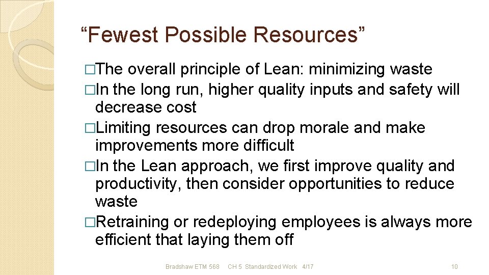 “Fewest Possible Resources” �The overall principle of Lean: minimizing waste �In the long run,