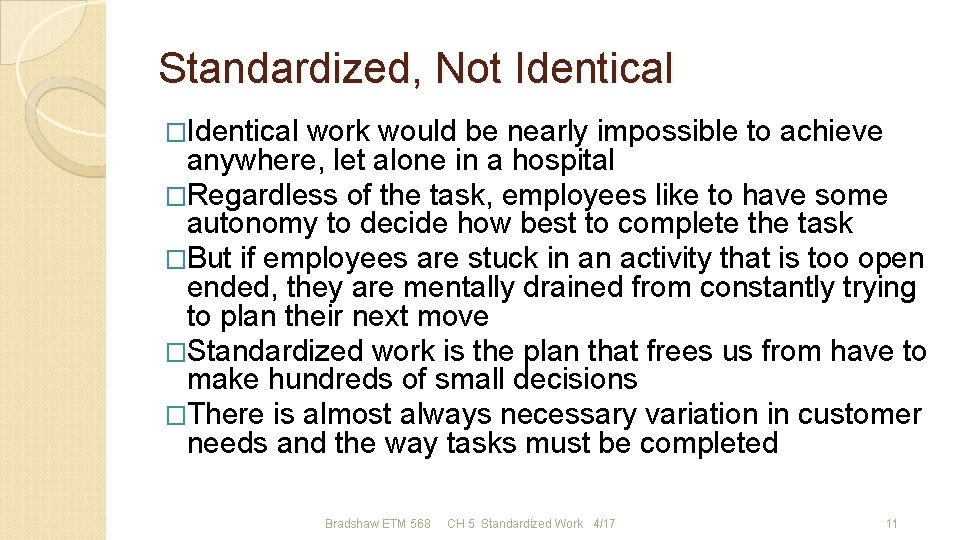 Standardized, Not Identical �Identical work would be nearly impossible to achieve anywhere, let alone