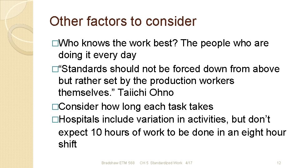 Other factors to consider �Who knows the work best? The people who are doing