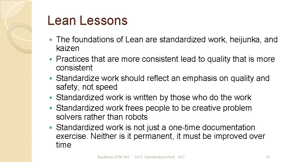 Lean Lessons § § § The foundations of Lean are standardized work, heijunka, and