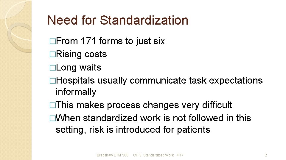 Need for Standardization �From 171 forms to just six �Rising costs �Long waits �Hospitals