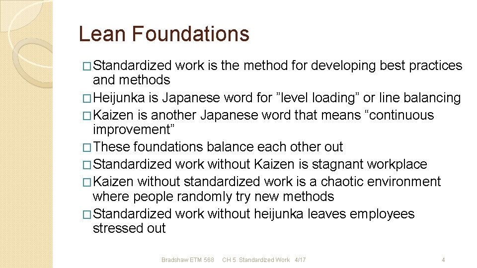 Lean Foundations �Standardized work is the method for developing best practices and methods �Heijunka