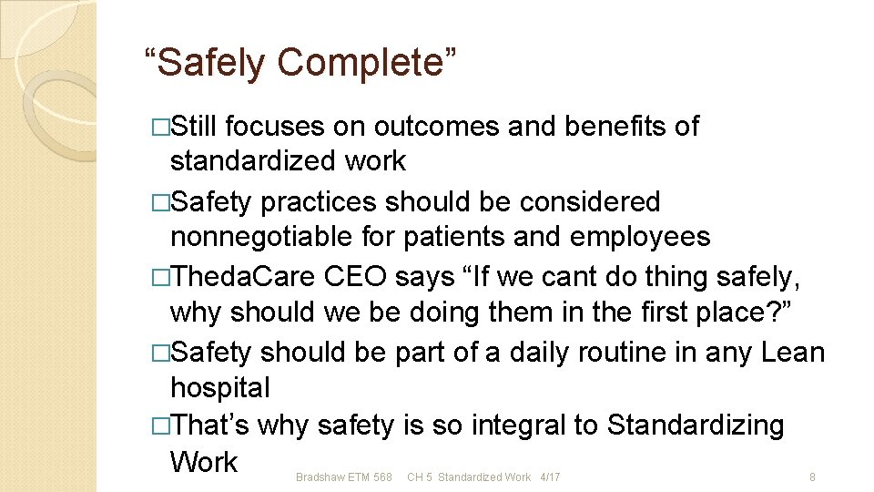 “Safely Complete” �Still focuses on outcomes and benefits of standardized work �Safety practices should