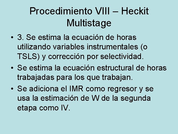 Procedimiento VIII – Heckit Multistage • 3. Se estima la ecuación de horas utilizando