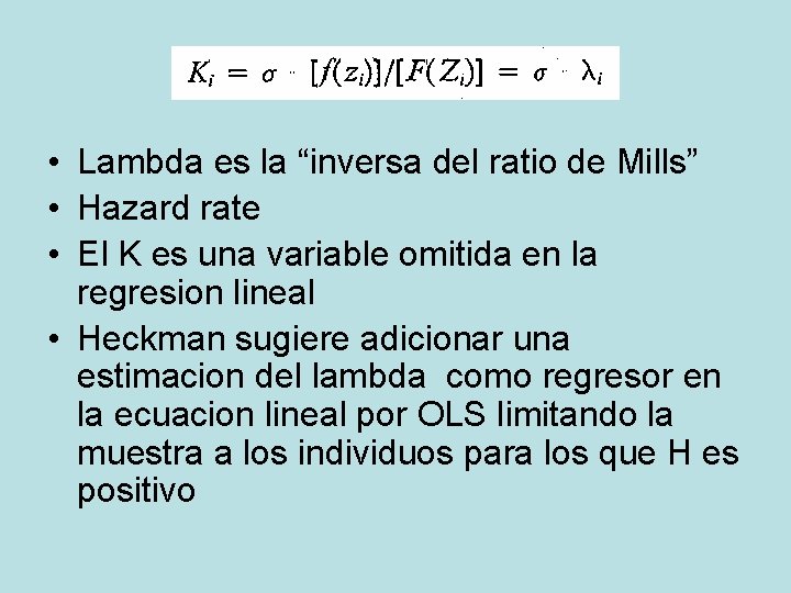  • Lambda es la “inversa del ratio de Mills” • Hazard rate •