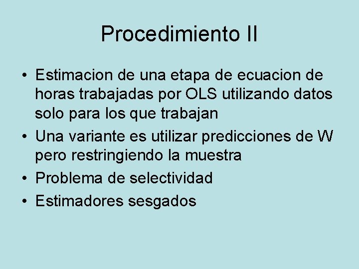 Procedimiento II • Estimacion de una etapa de ecuacion de horas trabajadas por OLS