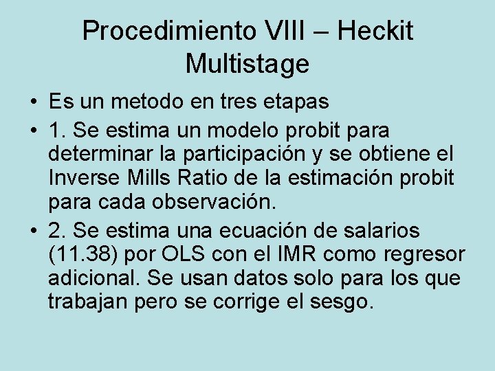 Procedimiento VIII – Heckit Multistage • Es un metodo en tres etapas • 1.