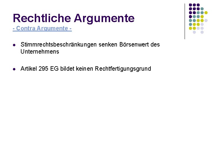 Rechtliche Argumente - Contra Argumente l Stimmrechtsbeschränkungen senken Börsenwert des Unternehmens l Artikel 295