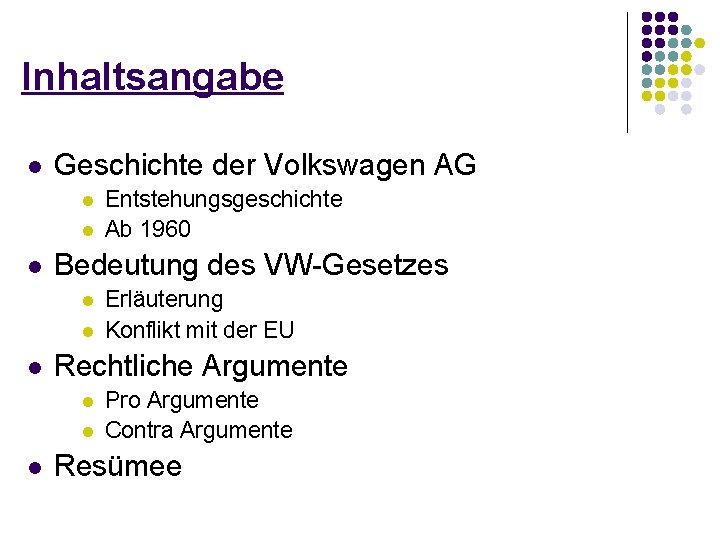 Inhaltsangabe l Geschichte der Volkswagen AG l l l Bedeutung des VW-Gesetzes l l