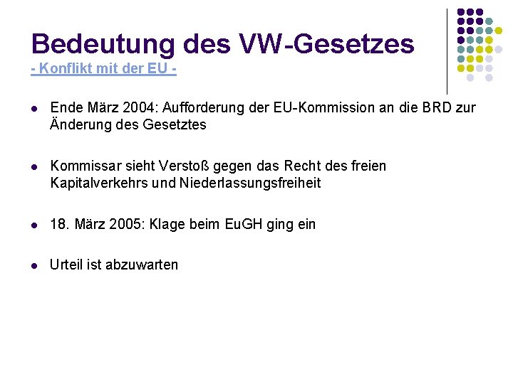 Bedeutung des VW-Gesetzes - Konflikt mit der EU l Ende März 2004: Aufforderung der