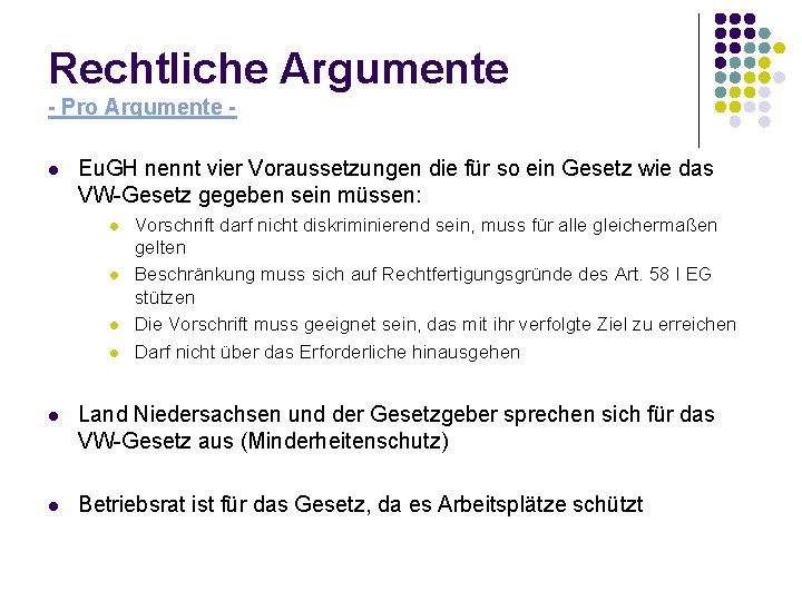 Rechtliche Argumente - Pro Argumente l Eu. GH nennt vier Voraussetzungen die für so