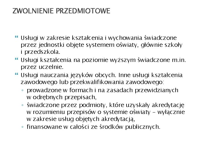 ZWOLNIENIE PRZEDMIOTOWE Usługi w zakresie kształcenia i wychowania świadczone przez jednostki objęte systemem oświaty,