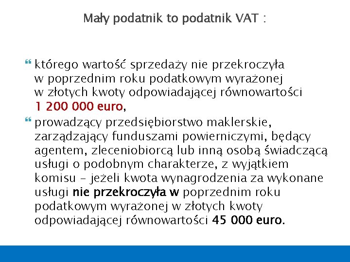 Mały podatnik to podatnik VAT : którego wartość sprzedaży nie przekroczyła w poprzednim roku