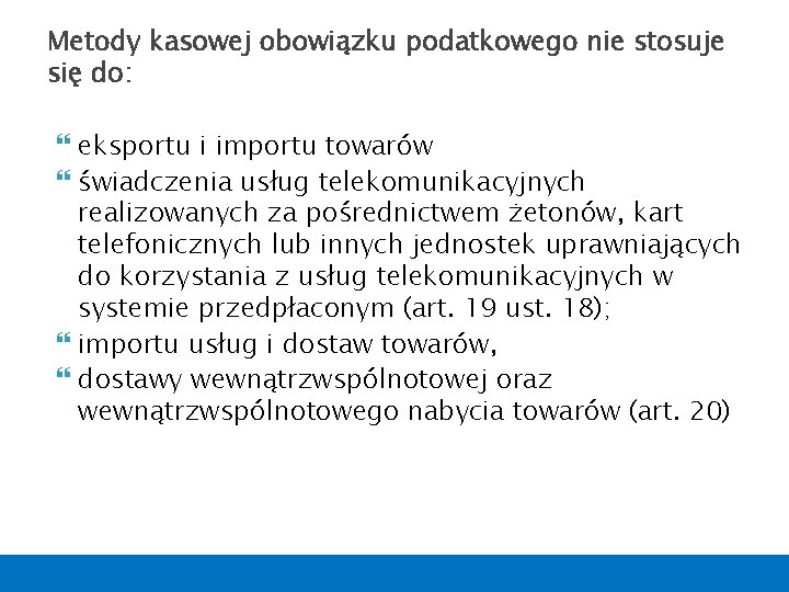 Metody kasowej obowiązku podatkowego nie stosuje się do: eksportu i importu towarów świadczenia usług