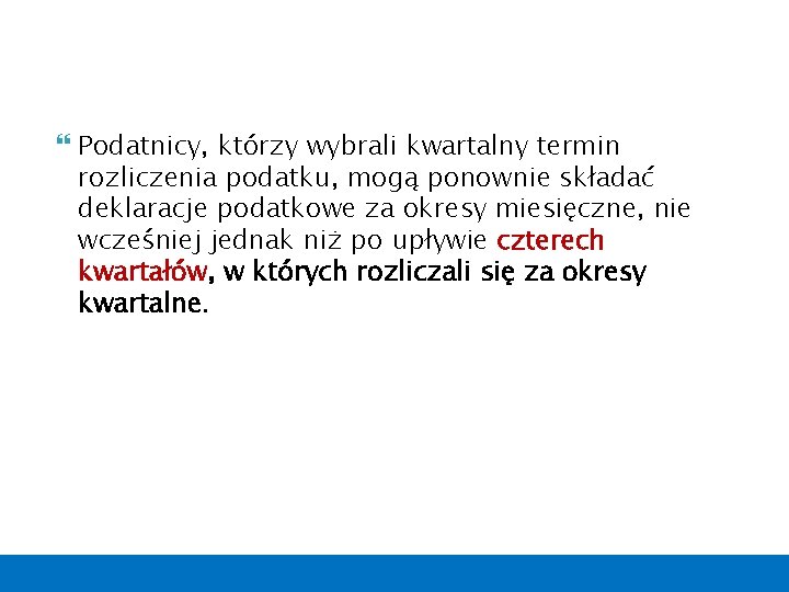  Podatnicy, którzy wybrali kwartalny termin rozliczenia podatku, mogą ponownie składać deklaracje podatkowe za