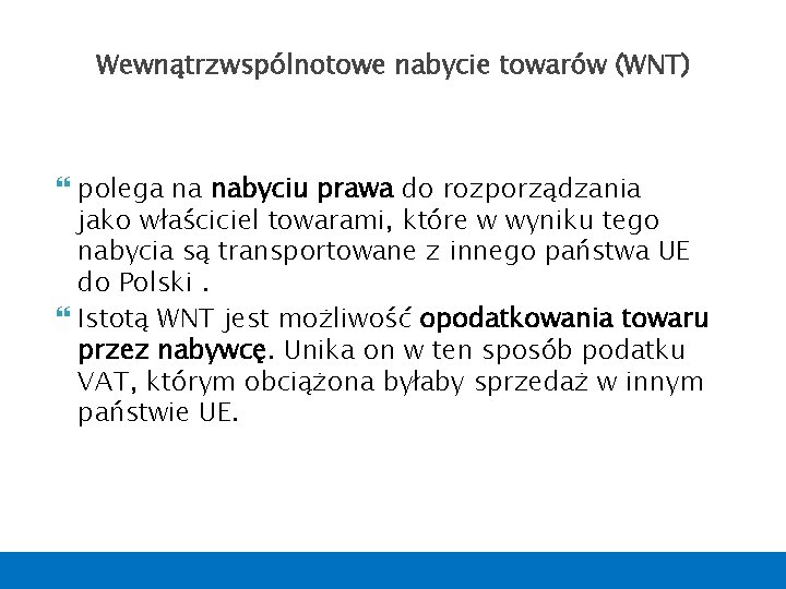 Wewnątrzwspólnotowe nabycie towarów (WNT) polega na nabyciu prawa do rozporządzania jako właściciel towarami, które