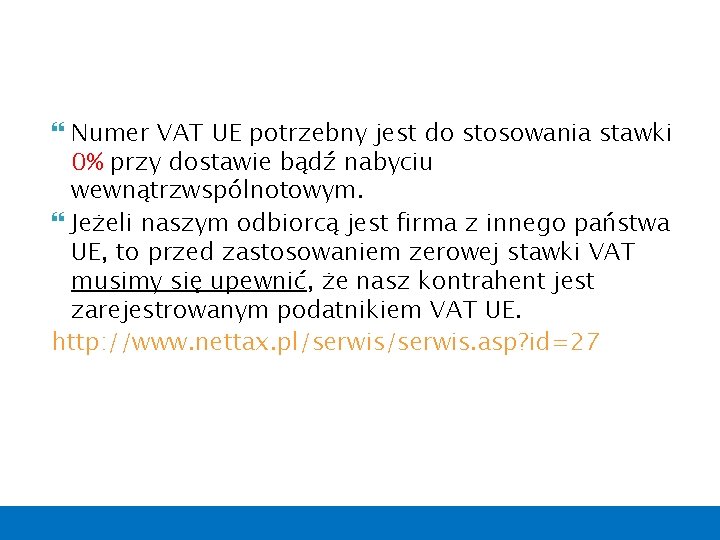  Numer VAT UE potrzebny jest do stosowania stawki 0% przy dostawie bądź nabyciu