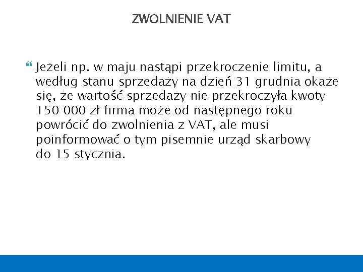 ZWOLNIENIE VAT Jeżeli np. w maju nastąpi przekroczenie limitu, a według stanu sprzedaży na