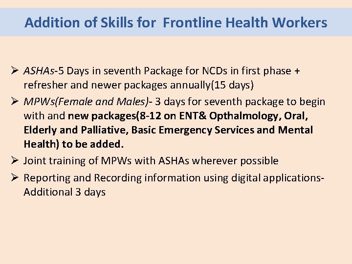Addition of Skills for Frontline Health Workers Ø ASHAs-5 Days in seventh Package for