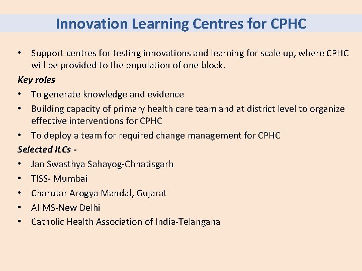 Innovation Learning Centres for CPHC • Support centres for testing innovations and learning for