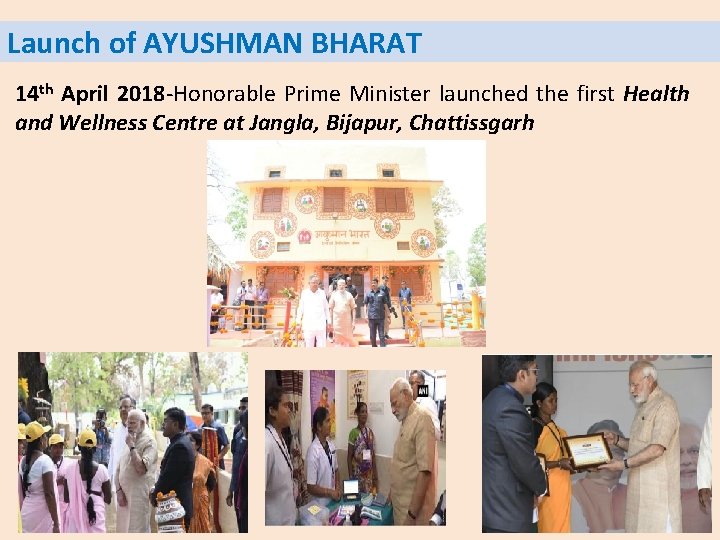 Launch of AYUSHMAN BHARAT 14 th April 2018 -Honorable Prime Minister launched the first